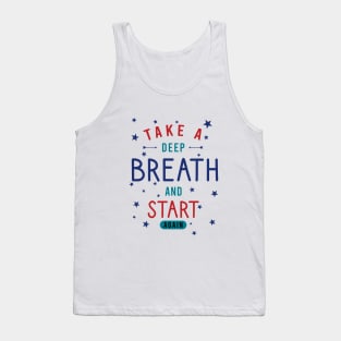 Take a deep breath and start again Tank Top